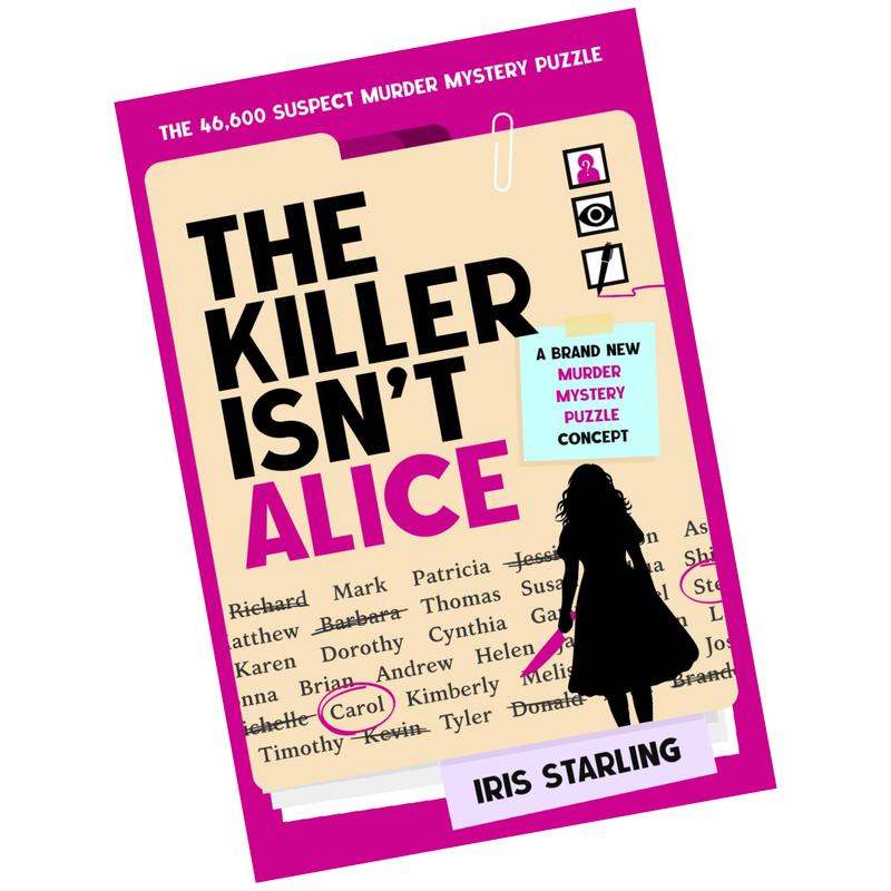The Killer Isn't Alice: The 46,600 Suspect Murder Mystery Puzzle