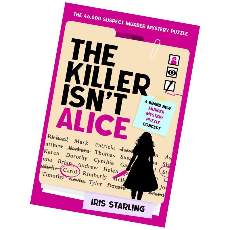 The Killer Isn't Alice: The 46,600 Suspect Murder Mystery Puzzle